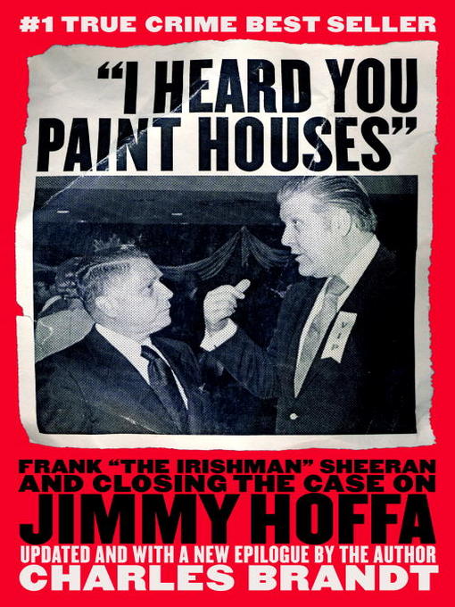 Title details for "I Heard You Paint Houses" by Charles Brandt - Wait list
